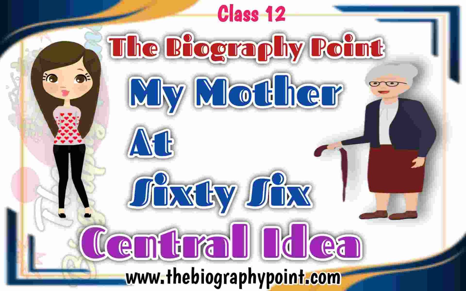 Bihar Board Central Idea Central Idea Class 12th Central Idea of My Mother At Sixty Six Class 12 English Topics UP Board Class 12 Intermediate My Mother At Sixty Six Central Idea My Mother At Sixty Six Shorts Central Idea My Mother At Sixty Six Summary UP Board MP Board